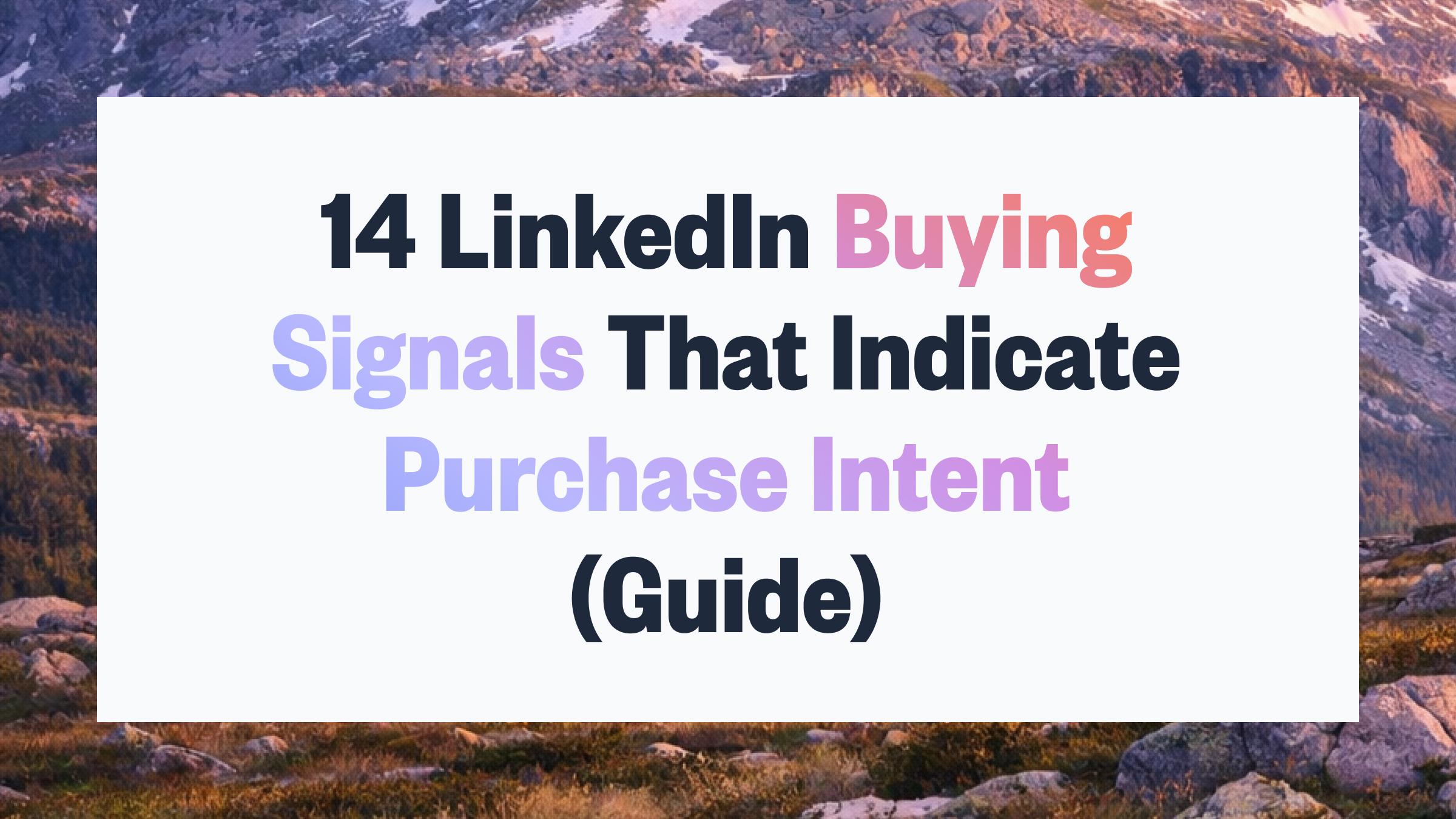 14 LinkedIn Buying Signals That Indicate Purchase Intent (2026)