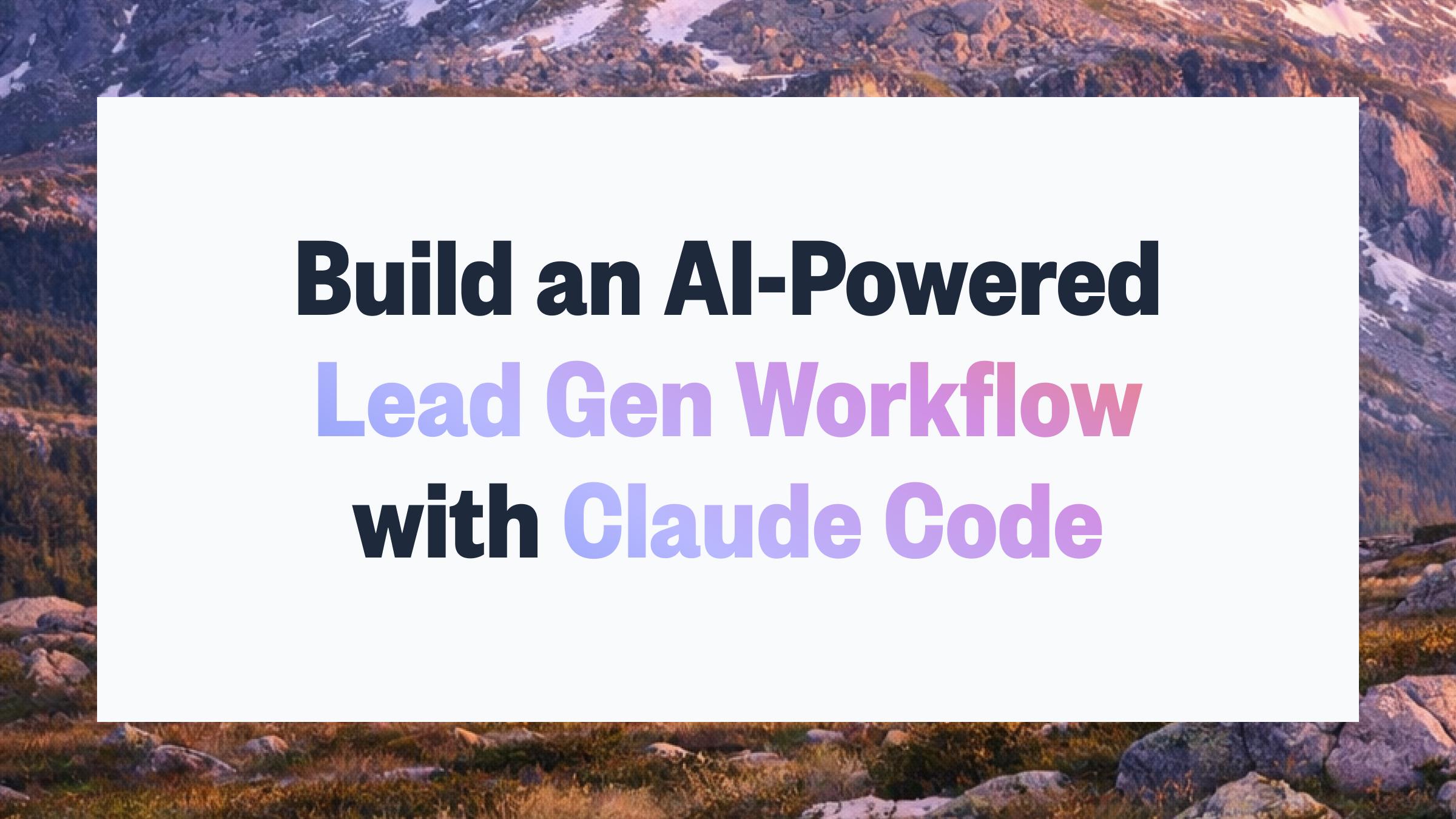 How to Build an AI-Powered Lead Gen Workflow with Claude Code and Clearcue (2026)